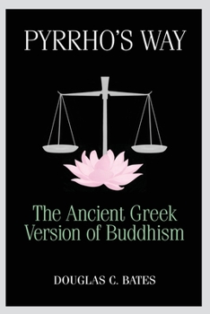 Paperback Pyrrho's Way: The Ancient Greek Version of Buddhism Book