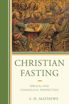 Hardcover Christian Fasting: Biblical and Evangelical Perspectives Book