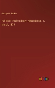 Hardcover Fall River Public Library. Appendix No. 1. March, 1875 Book