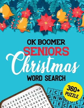 Paperback OK Boomer Seniors Christmas Word Search: 360+ Christmas Word Search Puzzle Book for Seniors Brain Exercise Game, Cleverly Hidden Word Searches, Qualit Book