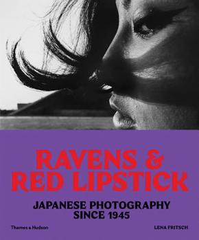 Paperback Ravens and Red Lipstick: Japanese Photography Since 1945 Book