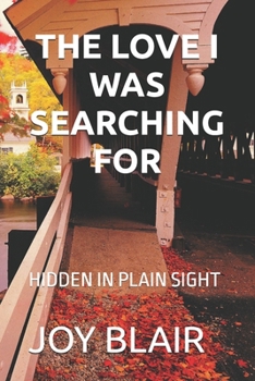 Paperback The Love I Was Searching for: Hidden in Plain Sight Book