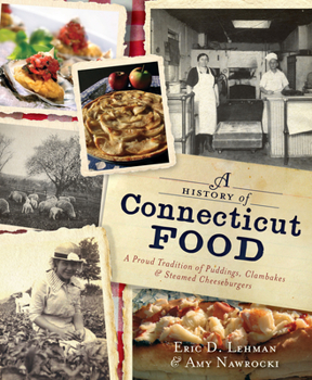 A History of Connecticut Food: A Proud Tradition of Puddings, Clambakes  Steamed Cheeseburgers - Book  of the American Palate