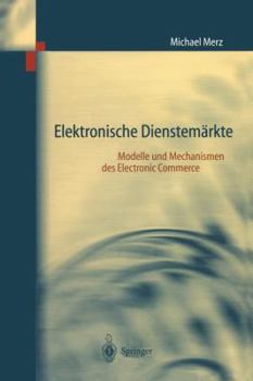 Paperback Elektronische Dienstemärkte: Modelle Und Mechanismen Des Electronic Commerce [German] Book