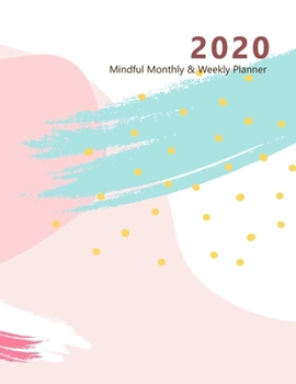 Paperback 2020 Mindful Monthly Weekly Planner: Accomplish your goals. Incl. Gratitude journal section, Habit, Mood and Water intake trackers. Personal and caree Book