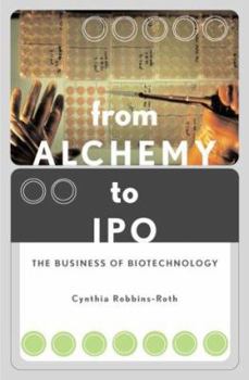 Hardcover From Alchemy to IPO: The Business of Biotechnology Book
