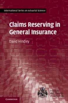 Claims Reserving in General Insurance - Book  of the International Series on Actuarial Science
