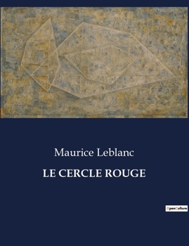 Le Cercle rouge: de Maurice Leblanc