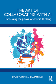 Paperback The Art of Collaborating with AI: Harnessing the Power of Diverse Thinking Book
