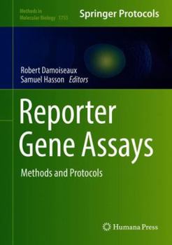 Reporter Gene Assays: Methods and Protocols - Book #1755 of the Methods in Molecular Biology