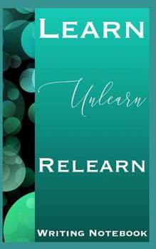 Paperback Learn Unlearn Relearn Writing Notebook Book