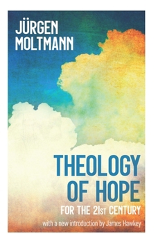 Paperback Theology of Hope: For the 21st Century Book