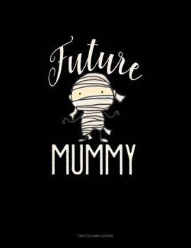 Paperback Future Mummy: Two Column Ledger Book