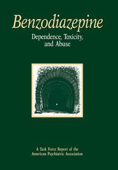 Hardcover Benzodiazepine Dependence, Toxicity, and Abuse: A Task Force Report of the American Psychiatric Association Book