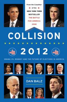Hardcover Collision 2012: Obama vs. Romney and the Future of Elections in America Book