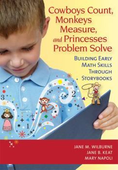 Paperback Cowboys Count, Monkeys Measure, and Princesses Problem Solve: Building Early Math Skills Through Storybooks Book