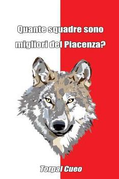 Quante Squadre Sono Migliori del Piacenza?: Regalo Divertente Per Tifosi Piacentini. Il Libro È Vuoto, Perché È Il Piacenza La Squadra Migliore. Idee