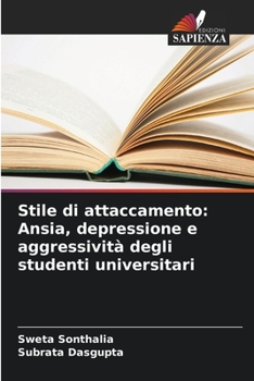 Paperback Stile di attaccamento: Ansia, depressione e aggressività degli studenti universitari [Italian] Book