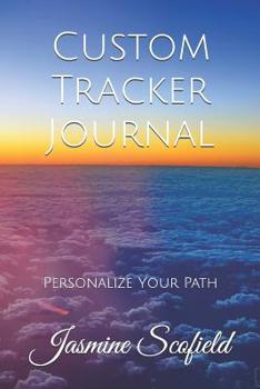 Custom Tracker Journal: Personalize Your Path (July 2019 - June 2020)