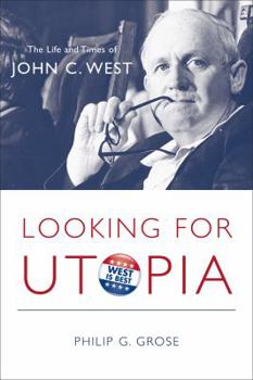 Hardcover Looking for Utopia: The Life and Times of John C. West Book