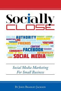 Paperback Socially Close: Social Media Marketing for Small Business Book