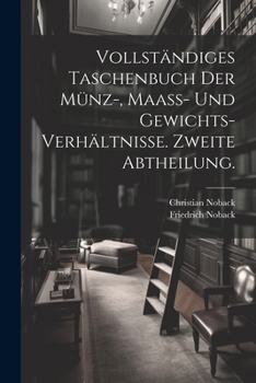 Paperback Vollständiges Taschenbuch der Münz-, Maass- und Gewichts-Verhältnisse. Zweite Abtheilung. [German] Book