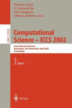 Computational Science - ICCS 2002: International Conference, Amsterdam, The Netherlands, April 21-24, 2002. Proceedings, Part I (Lecture Notes in Computer Science)