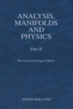 Hardcover Analysis, Manifolds and Physics, Part II - Revised and Enlarged Edition Book