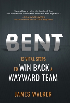 Hardcover Bent: 12 Vital Steps to Win Back a Wayward Team Book