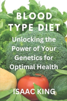 Paperback Blood Type Diet: Unlocking the Power of Your Genetics for Optimal Health Book