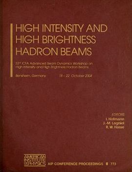 Hardcover High Intensity and High Brightness Hadron Beams: 33rd ICFA Advanced Beam Dynamics Workshop on High Intensity and High Brightness Hadron Beams: Benshei Book