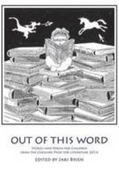 Paperback Out of This Word: Stories and Poems for Children from the Cheshire Prize for Literature 2014 Book