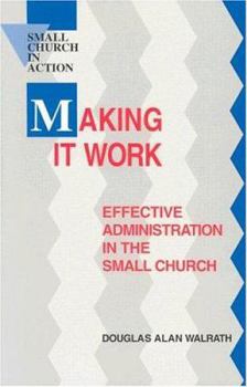 Paperback Making It Work: Effective Administration in the Small Church Book