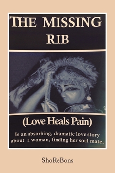 Paperback The Missing Rib Love Heals Pain Book