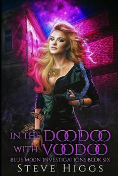 In the Doodoo with Voodoo: Blue Moon Investigations Book 6 - Book #6 of the Blue Moon Investigations