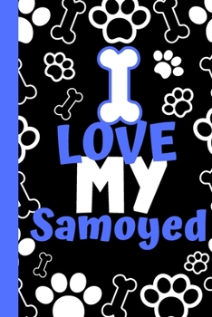 I Love My Samoyed: Cute Compact Dog Lover Gift - Small Lined Notebook (6" x 9")