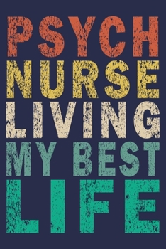 Paperback Psych Nurse Living My Best Life: Funny Nurse Journal Gift Book