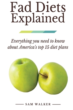 Paperback Fad Diets Explained: Everything you need to know about America's top 15 diet plans Book