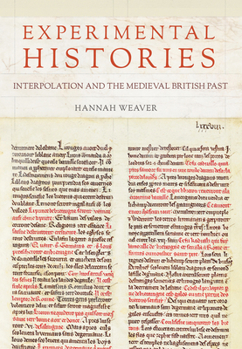 Hardcover Experimental Histories: Interpolation and the Medieval British Past Book