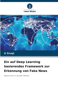 Ein auf Deep Learning basierendes Framework zur Erkennung von Fake News (German Edition)