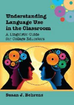 Paperback Understanding Language Use in the Classroom: A Linguistic Guide for College Educators Book