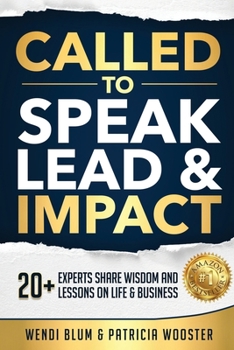 Paperback Called to Speak Lead and Impact: 20+ Experts Share Wisdom and Lessons on Life and Business Book