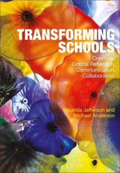 Hardcover Transforming Schools: Creativity, Critical Reflection, Communication, Collaboration Book