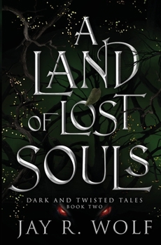 A Land of Lost Souls - Book #2 of the Dark and Twisted Tales