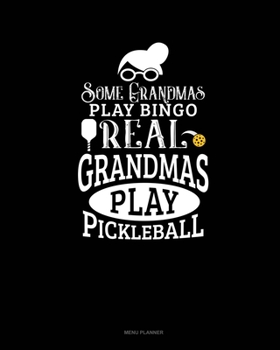 Paperback Some Grandmas Play Bingo Real Grandmas Play Pickleball: Menu Planner Book