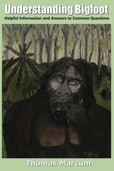 Paperback Understanding Bigfoot: Helpful Information and Answers to Common Questions Book
