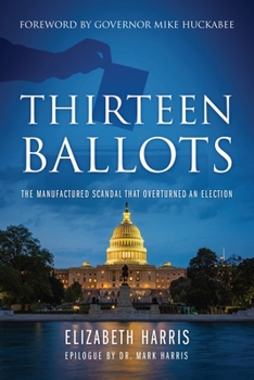 Paperback Thirteen Ballots: The Manufactured Scandal That Overturned an Election Book