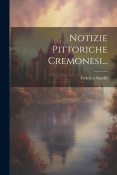 Paperback Notizie Pittoriche Cremonesi... [Italian] Book