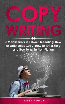 Paperback Copywriting: 3-in-1 Guide to Master Sales Copy, Writing for Marketing, Non-Fiction Content & Become a Copywriter Book