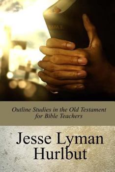 Outline Studies in the Old Testament for Bible Teachers: Exploring the Depths of Biblical Wisdom